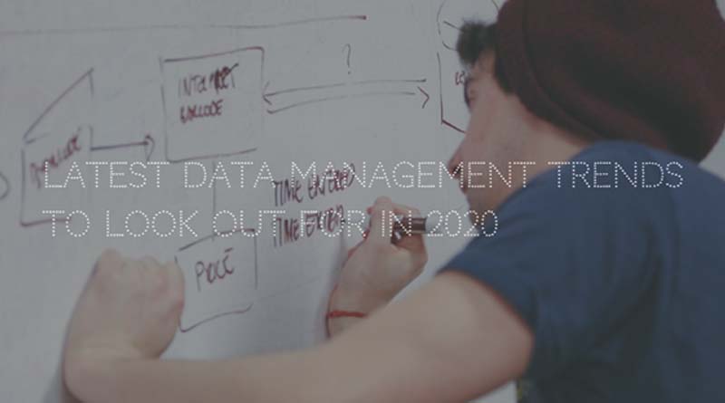 Latest Data Management Trends to Look Out for in 2020