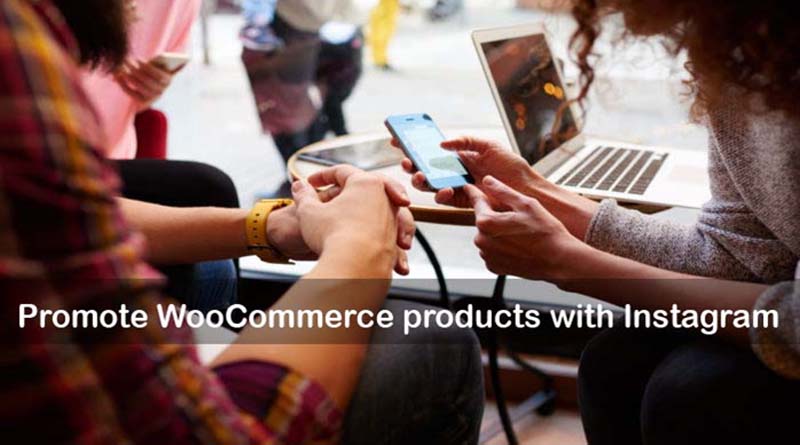 How to Promote WooCommerce products with Instagram
